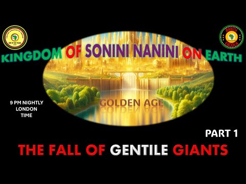 AFRICA IS THE HOLY LAND || KINGDOM OF SONINI NANINI ON EARTH || THE FALL OF GENTILE GIANTS || PART 1