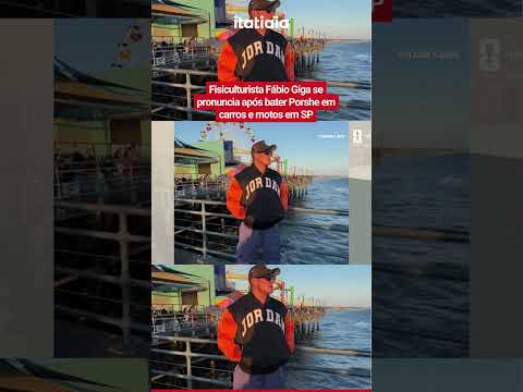 FISICULTURISTA FÁBIO GIGA SE PRONUNCIA APÓS BATER PORSHE EM CARROS E MOTOS EM SP