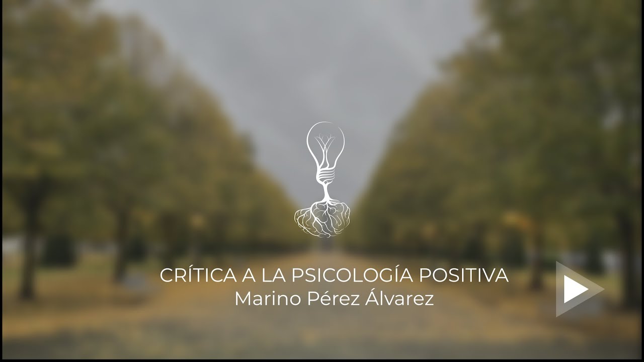 CRÍTICA A LA PSICOLOGÍA POSITIVA | Marino Pérez Álvarez