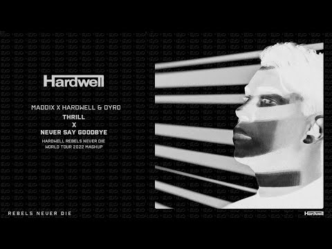 Maddix X Hardwell & Dyro - Thrill X Never Say Goodbye (Hardwell Rebels Never Die World Tour Mashup)