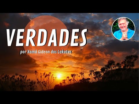 Verdades  - por Xamã Gideon dos Lakotas - Hino 05