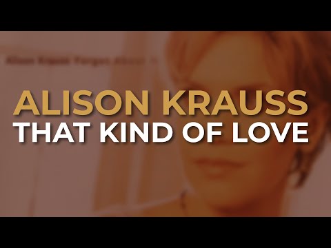 That Kind of Love - Alison Krauss