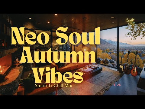 Hygge Autumn Vibes Room 🍂 | Neo Soul, R&B Lofi Smooth Chill Mix