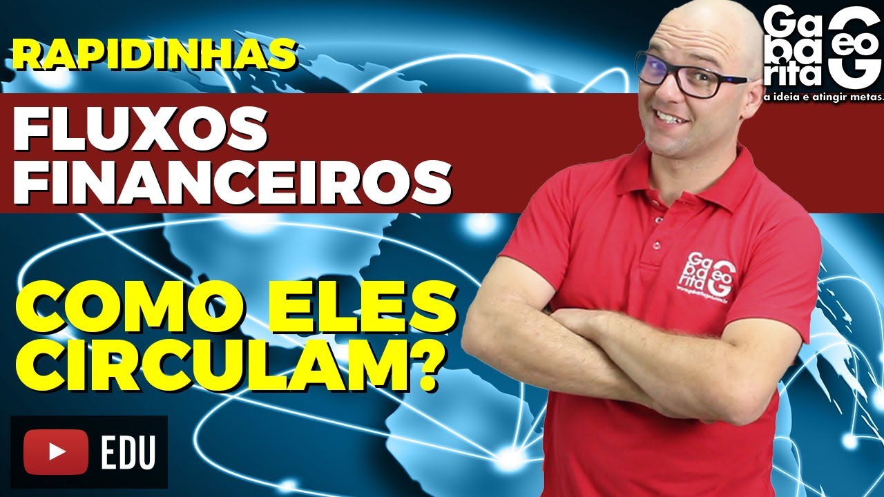 Como circulam os Fluxos Financeiros na Globalização? Geografia | Rapidinhas #021