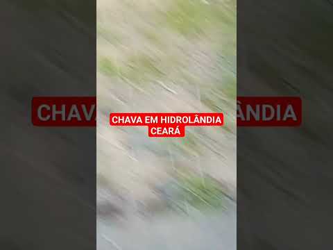 CHUVA EM HIDROLÂNDIA CEARÁ