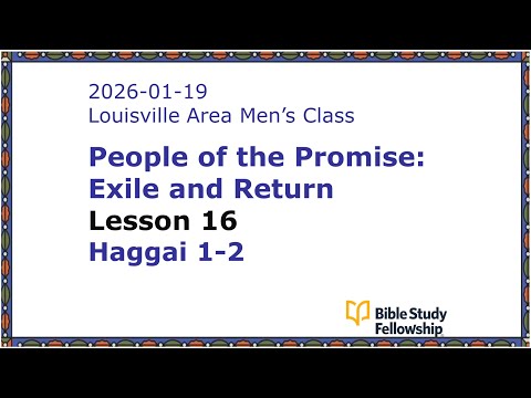 BSF Lecture Exile & Return Lesson 16, Haggai 1-2, 2026-01-19