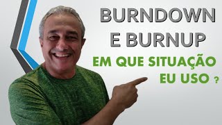 Burndown ou Burnup, uso qual ?