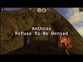Anthrax - Refuse To Be Denied (with Lyrics)