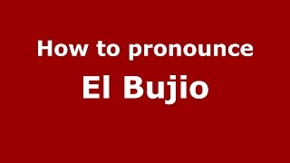 How to pronounce El Bujio