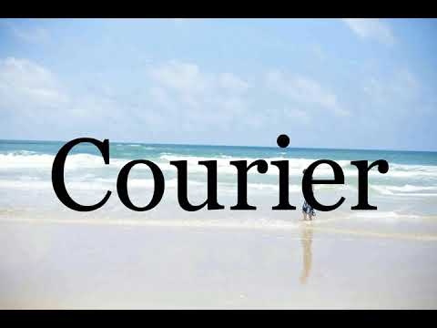 How To Pronounce Courier🌈🌈🌈🌈🌈🌈Pronunciation Of Courier