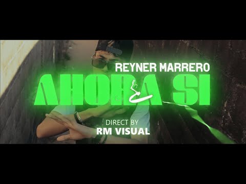 Reyner Marrero - Ahora si (Video Oficial) By RMVisual