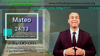 El que perseverare hasta el fin, este será salvo