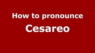 How to pronounce Cesareo