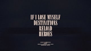 If I Lose Myself / Destinations / Reload / Heroes