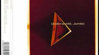 Underworld - Jumbo (Album Version)