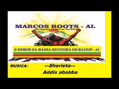 Sherieta -  Addis ababba  (Joseph Hill "CULTURE" ) / MARCOS ROOTS - AL