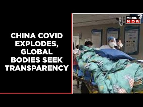 China Covid Explodes | Beijing Blocks Infection Data | Global Bodies Seek Transparency | Mirror Now