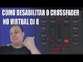 🎧🔊🎚 COMO DESABILITAR O CROSSFADER NO VIRTUAL DJ 8