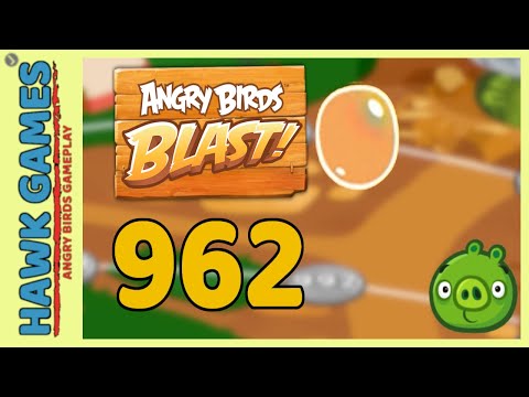 Angry Birds Blast Level 962 - 3 Stars Walkthrough, No Boosters