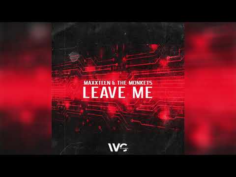 Maxxteen & The Monkets - Leave Me (Official Audio)