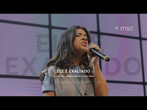 Ele é Exaltado (Ao Vivo) - Central MSC feat. Fhop Music (Emi Sousa) & Renato Mimessi