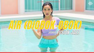 Download lagu AIR (DI OBOK OBOK) - JOSHUA | FUSION JAZZ COVER @NadaNuswantaraMusik mp3