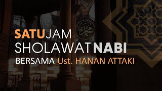 Download lagu 1 Jam Sholawat Nabi, Tanpa Musik || Ust. Hanan Attaki Lc mp3