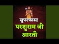 Superfast Parashuram Ji Aarti