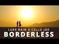 Luke Rain x Cello Joe - Borderless (Official Music Video)