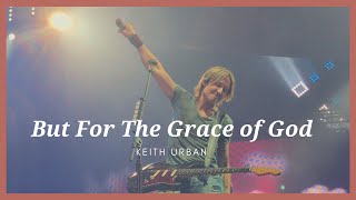 But For The Grace Of God (LIVE) - Keith Urban (Graffiti U World Tour 2018)