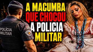 2 RELATOS: A Macumba que chocou a Policia Militar. O que aconteceu com Soldado Branco ninguém sabe.