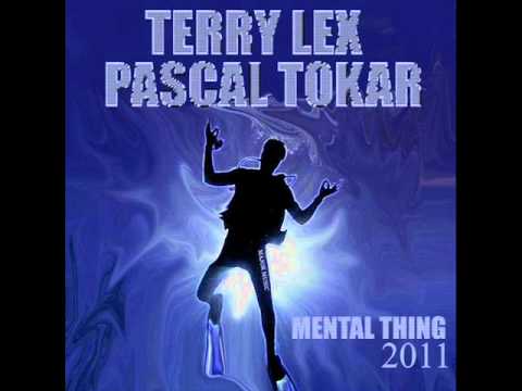 Terry Lex & Pascal Tokar - Mental Thing 2011(Original Mix)