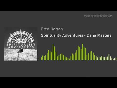 Spirituality Adventures - Dana Masters