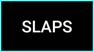 SLAPS (Slang Word) What does it mean