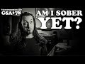 AM I SOBER YET? WHEN WILL I KNOW??? - (Episode #78)
