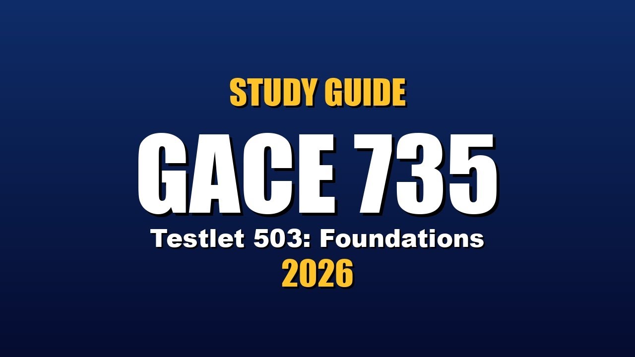 GACE 735 Study Guide | Foundations & Professional Knowledge (Testlet 503)