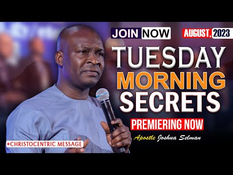 TUESDAY SECRETS, 15TH AUGUST 2023 - Apostle Joshua Selman Commanding Your Morning
