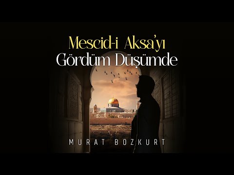 Murat Bozkurt - Mescid-i Aksa'yı Gördüm Düşümde #mescidiaksa