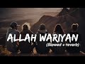 Allah Wariyan Slowed and Reverb Full Song