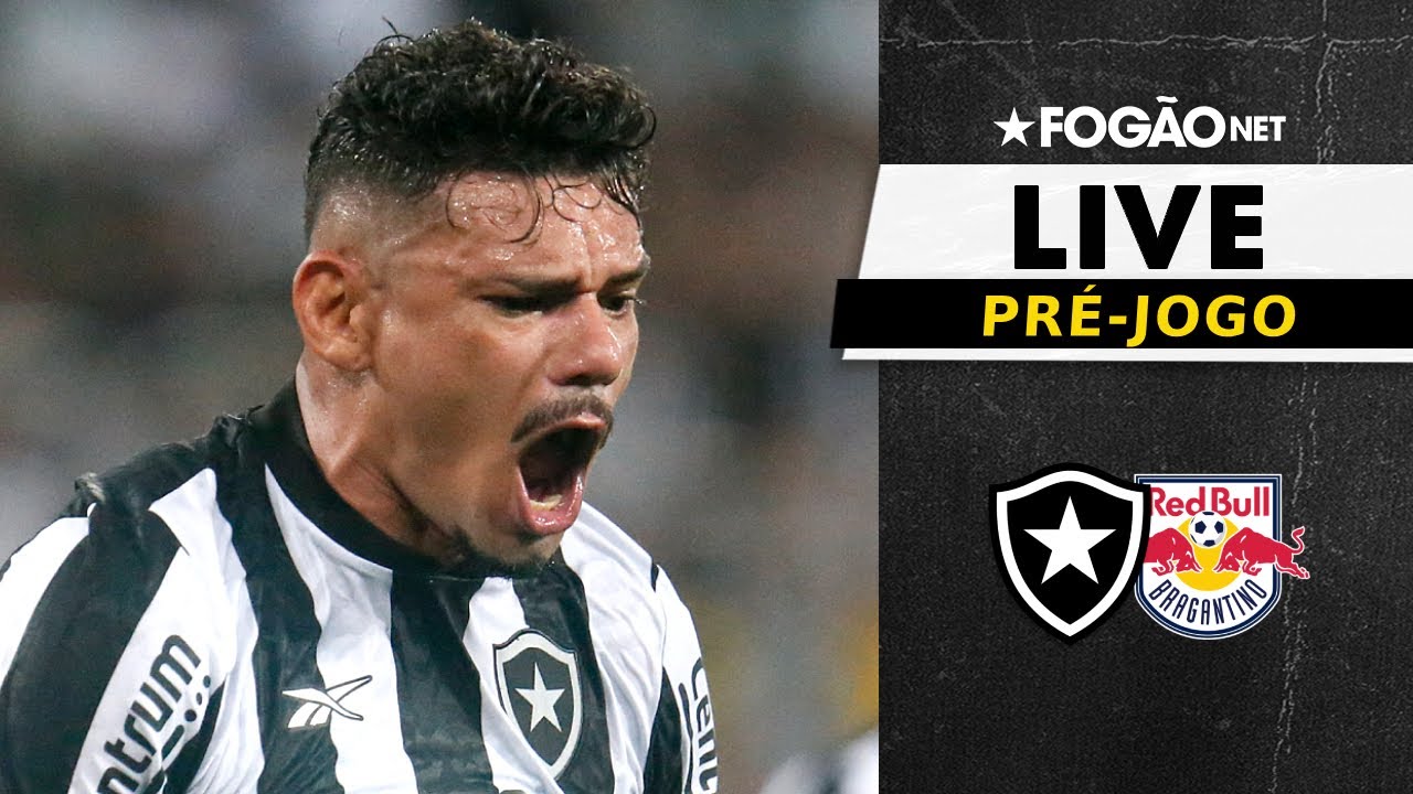 LIVE | Pré-jogo de Botafogo x Red Bull Bragantino pelo Campeonato Brasileiro 2024 e últimas notícias