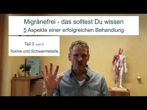 Migränefrei -  das solltest Du wissen ++ Teil 3: Toxine und Schwermetalle