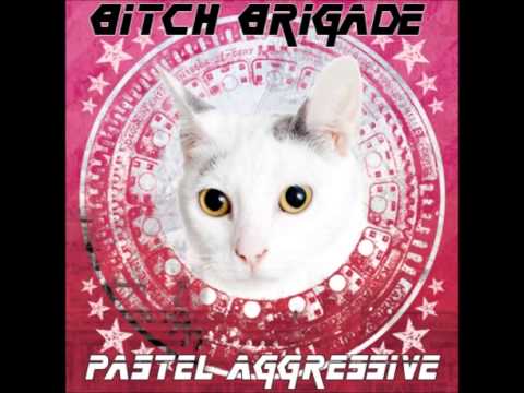 Bitch Brigade -   Bubblegum Cyber (Fuck What You Think Mix By C/A/T)