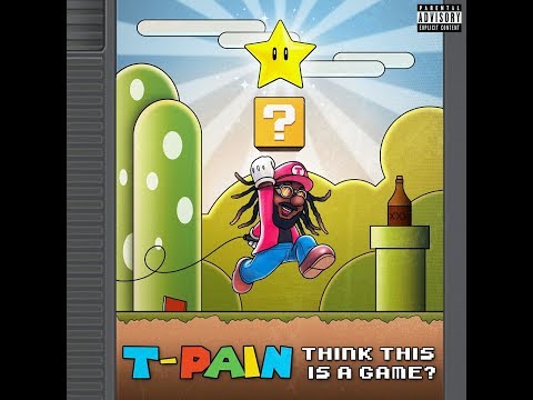 T-Pain – “Think It’s A Game”