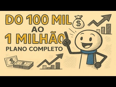 Do R$ 100 Mil ao R$ 1 Milhão: Plano Completo 2026