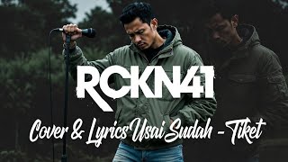 Download lagu USAI SUDAH - RCKN41 [COVER & LYRICS TIKET] mp3
