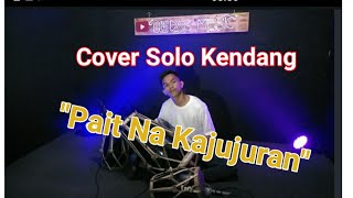 Download lagu Pait na Kajujuran ||Cover Solo Kendang Egy Bledag . mp3