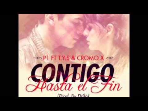 TYS Ft P1 & Cromo X -- Contigo Hasta El Fin