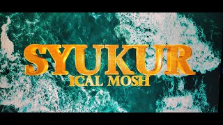SYUKUR - ICAL MOSH