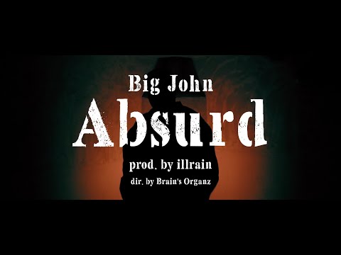 B.I.G. JOHN / Absurd (Prod by illrain)