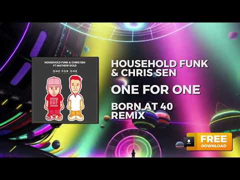 Household Funk & Chris Sen - One For One ft. Mathew Gold (Born at 40 Remix)